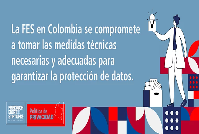 La FES en Colombia se compromete a tomar las medidas técnicas necesarias y adecuadas para garantizar la protección de datos.